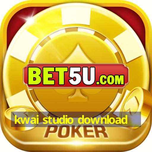 kwai studio download